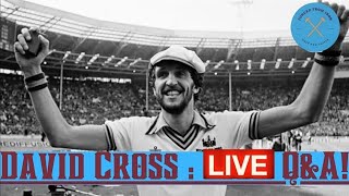 DAVID CROSS | LIVE Q&A | GET YOUR QUESTIONS IN!