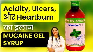 Mucaine Gel Syrup Explained by Doctor - Acidity and Gastrointestinal