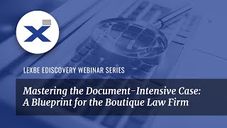 Mastering the Document-Intensive Case: A Blueprint for the Boutique Law Firm