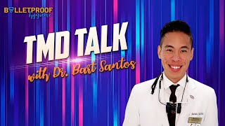 TMD Talk with Dr. Bart Santos
