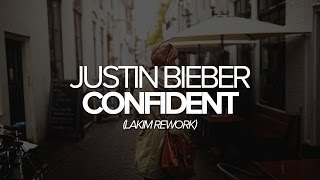 Confident by Justin Bieber (LAKIM Rework)