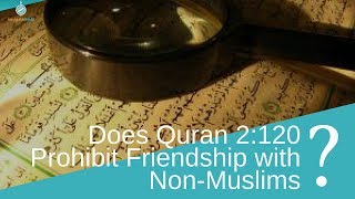 Does the Quran (2:120) prohibit friendship with non-Muslims?