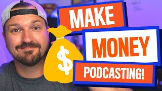 How Do I Make Money From Podcasting? | Monetize a Podcast in 2020
