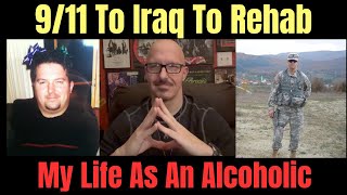 9/11 To Iraq To Rehab: My Life As An Alcoholic