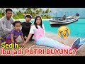 DRAMA SEDIH IBUKU JADI PUTRI DUYUNG?! GAK BISA SAMA SAMA LAGI! | Mikael TubeHD