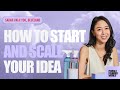 How to Start and Scale Your Idea