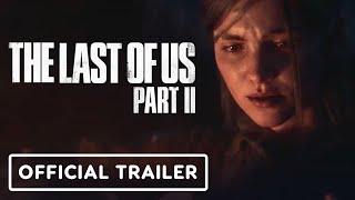 The Last of Us Part 2 - Official Cinematic Trailer