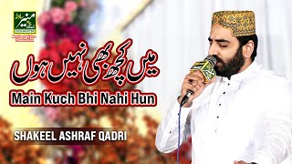 Main Kuch Bhi Nahi Hun | Shakeel Ashraf Qadri | Best Naat 2023 | Wazirabad