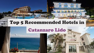 Top 5 Recommended Hotels In Catanzaro Lido | Best Hotels In Catanzaro Lido