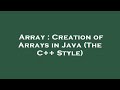 Array : Creation of Arrays in Java (The C++ Style)