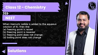 When mercuric iodide is added to the aqueous solution of KI, then the: (a) freezing point is rais...