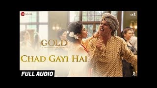 Chad Gayi Hai | Gold | Akshay Kumar | Mouni Roy | Vishal Dadlani & Sachin -Jigar  /Rammuji films