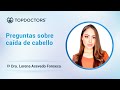 Preguntas sobre caída de cabello - Dra. Lorena Acevedo Fonseca | Top Doctors