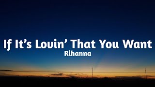Rihanna - If It’s Lovin’ That You Want(Lyrics)🎶
