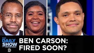 Is Ben Carson On His Way to Getting Fired? | The Daily Show