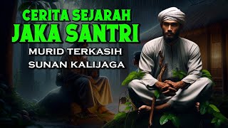 KISAH JAKA SANTRI MURID TERKASIH SUNAN KALIJAGA