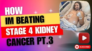 My Battle with stage 4 Kidney cancer - Renal Cell Carcinoma - Part 3