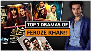Top 7 Superhit & Blockbuster Dramas of Feroze khan ! Feroze khan Best Dramas! New Pakistani Dramas !