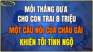 Mỗi tháng đưa cho con trai 8 triệu, một câu nói của cháu gái khiến tôi tỉnh ngộ