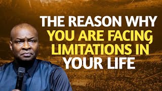 THE REASON WHY YOU ARE FACING LIMITATIONS IN YOUR LIFE - APOSTLE JOSHUA SELMAN