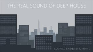 The Real Sound Of Deep House | 2016 Mixed By Johnny M