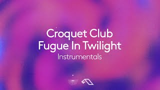 Croquet Club - Fugue In Twilight (Instrumentals) [Continuous Mix]