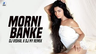 Morni Banke (Remix) | DJ Vishal X DJ NY | Guru Randhawa | Neha Kakkar