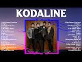 Kodaline Full Album 🎶 New Playlist 🎶 Special Songs