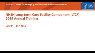2019 NHSN LTCF Training - Building Capacity in Prevention Surveillance
