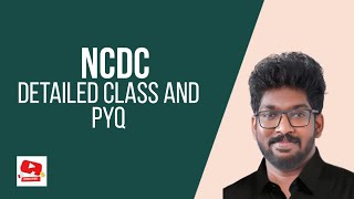 NCDC -DETAILED CLASS AND PYQ