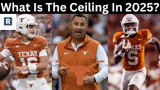 What Is The Ceiling For The Texas Longhorns in 2025? | Texas Longhorns Football