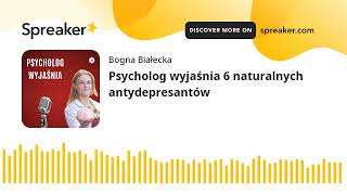 Psycholog wyjaśnia 6 naturalnych antydepresantów