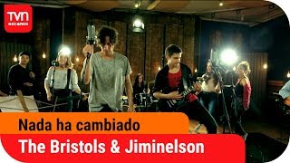 Nada ha cambiado - The Bristols ft Jiminelson (Wena Profe) | TVN Records
