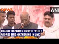 Congress chief Mallikarjun Kharge becomes unwell while addressing public gathering in Kathua, J&K