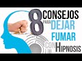 8 CONSEJOS para DEJAR DE FUMAR CON HIPNOSIS