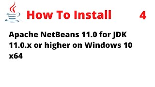 How to Install Apache NetBeans 11.0 for JDK 11.0.2 or higher on Windows 10 x64.