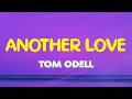 Tom Odell - Another Love (Lyrics) | I brought you daffodils in a pretty string But they won't flower