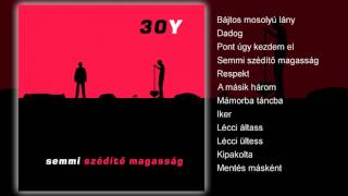 30Y - Semmi szédítő magasság (teljes album)