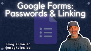 Google Forms: Passwords & Linking Multiple Forms