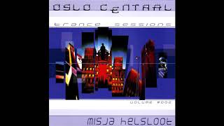 Misja Helsloot - Oslo Central - Trance Sessions Volume #002 [2001]