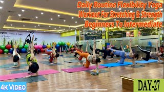 DAY-27 Daily Routine Flexibility Yoga Workout Stretching \u0026 Strength | Master Ranjeet Singh Bhatia |