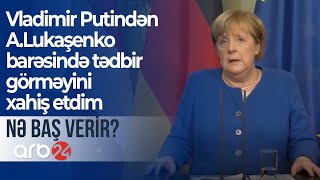 A.Merkel: Vladimir Putindən A.Lukaşenko barəsində tədbir görməyini xahiş etdim - NƏ BAŞ VERİR?