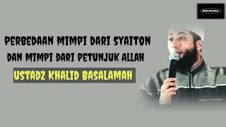 Perbedaan Mimpi dari Syaiton Dan Mimpi Dari Petunjuk Allah || Ustadz DR. Khalid Basalamah., MA.