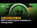 MKP to unveil mayoral candidates in coming weeks