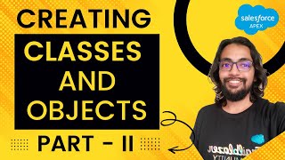 Creating Classes and Objects II - Apex Programming Level 5 ⭐⭐⭐⭐⭐