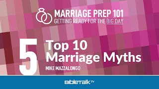 Top 10 Marriage Myths – Mike Mazzalongo | BibleTalk.tv