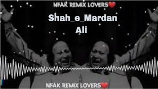 Shah e Mardan Ali  NFAK | Remix DJ Qawwali Ustad Nusrat Fateh Ali Khan The Lagend ❤ of Music