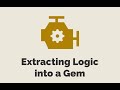 Episode #525 - Extracting Logic into a Gem | Preview