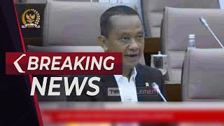 BREAKING NEWS - Raker Komisi VI dan Kepala BKPM RI Bahlil Lahadalia Soal Evaluasi Anggaran TA 2023