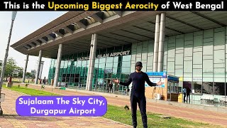 The Biggest AeroCity of West Bengal - Sujalaam Skycity | Kazi Nazrul Islam Airport Durgapur | Ep 262